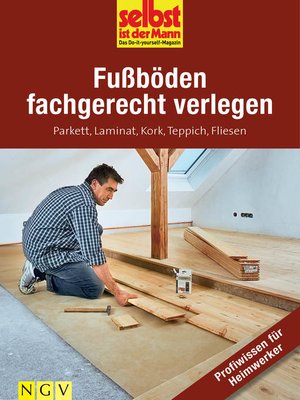 cover image of Fußböden fachgerecht verlegen--Profiwissen für Heimwerker